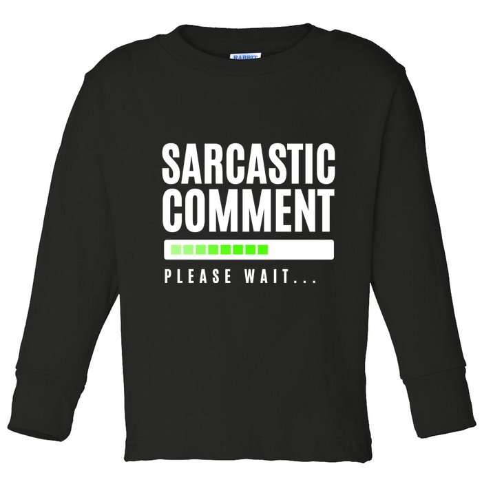 Sarcastic Comment Loading Please Wait Toddler Long Sleeve Shirt