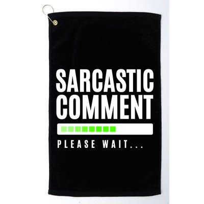 Sarcastic Comment Loading Please Wait Golf Towel