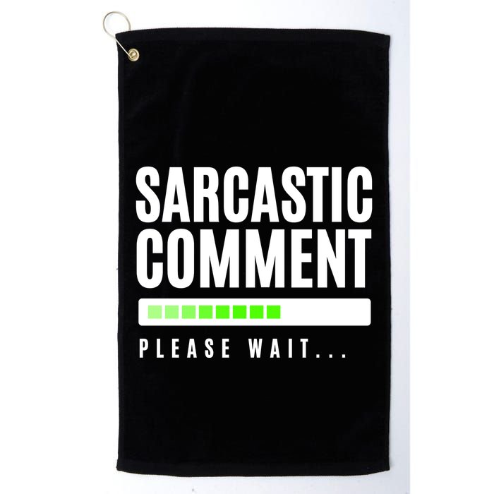 Sarcastic Comment Loading Please Wait Golf Towel