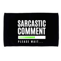 Sarcastic Comment Loading Please Wait Microfiber Hand Towel