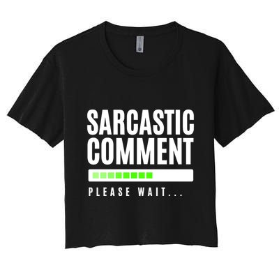 Sarcastic Comment Loading Please Wait Crop Top