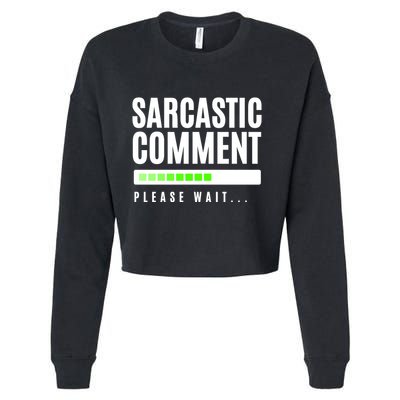 Sarcastic Comment Loading Please Wait Cropped Pullover Crew