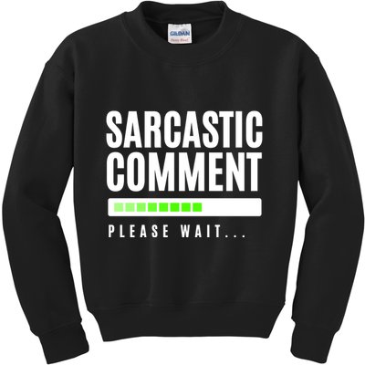 Sarcastic Comment Loading Please Wait Kids Sweatshirt
