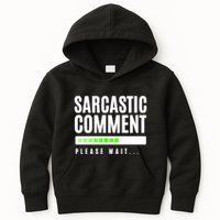 Sarcastic Comment Loading Please Wait Kids Hoodie