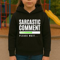 Sarcastic Comment Loading Please Wait Kids Hoodie