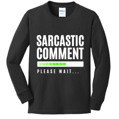 Sarcastic Comment Loading Please Wait Kids Long Sleeve Shirt