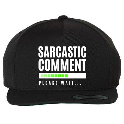 Sarcastic Comment Loading Please Wait Wool Snapback Cap