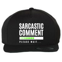 Sarcastic Comment Loading Please Wait Wool Snapback Cap