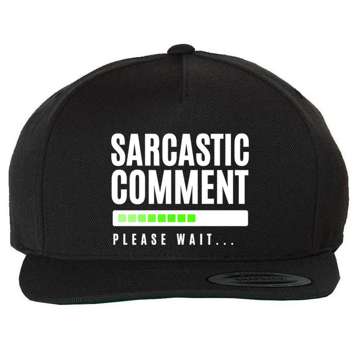 Sarcastic Comment Loading Please Wait Wool Snapback Cap