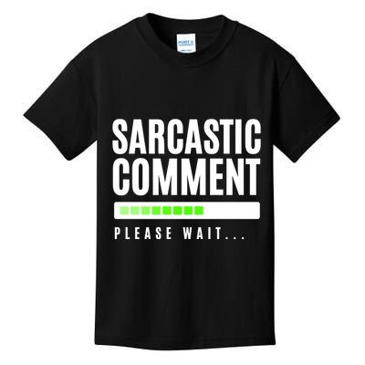 Sarcastic Comment Loading Please Wait Kids T-Shirt