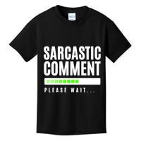 Sarcastic Comment Loading Please Wait Kids T-Shirt