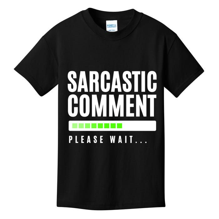 Sarcastic Comment Loading Please Wait Kids T-Shirt
