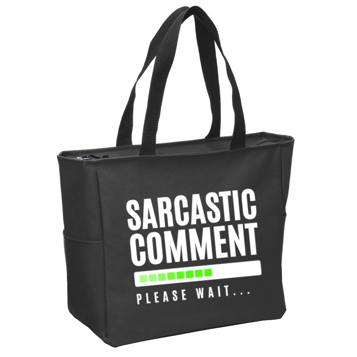Sarcastic Comment Loading Please Wait Zip Tote Bag