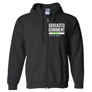 Sarcastic Comment Loading Please Wait Full Zip Hoodie