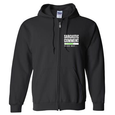 Sarcastic Comment Loading Please Wait Full Zip Hoodie