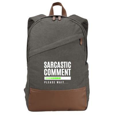 Sarcastic Comment Loading Please Wait Cotton Canvas Backpack