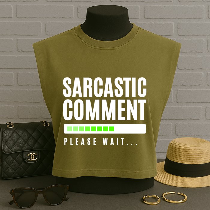 Sarcastic Comment Loading Please Wait Garment-Dyed Women's Muscle Tee