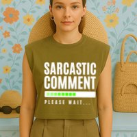 Sarcastic Comment Loading Please Wait Garment-Dyed Women's Muscle Tee