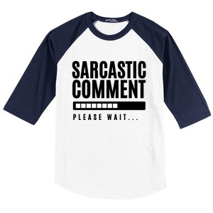 Sarcastic Comment Loading Please Wait Baseball Sleeve Shirt