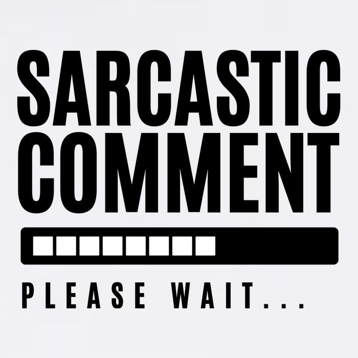 Sarcastic Comment Loading Please Wait Garment-Dyed Sweatshirt