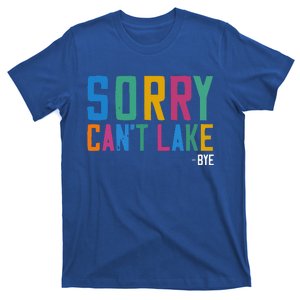 Sorry Can't Lake Bye Lake Life Lake Lovers Funny T-Shirt