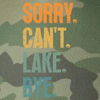 Sorry Cant Lake Bye Funny Sailing And Fishing Enthusiasts Legacy Tie Dye Trucker Hat