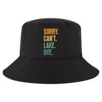 Sorry Cant Lake Bye Funny Sailing And Fishing Enthusiasts Cool Comfort Performance Bucket Hat