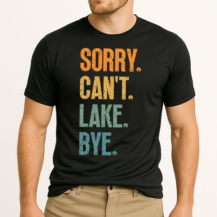 Sorry Cant Lake Bye Funny Sailing And Fishing Enthusiasts Cooling Performance Crew T-Shirt