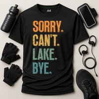 Sorry Cant Lake Bye Funny Sailing And Fishing Enthusiasts Cooling Performance Crew T-Shirt