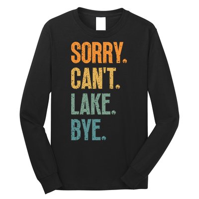 Sorry Cant Lake Bye Funny Sailing And Fishing Enthusiasts Long Sleeve Shirt