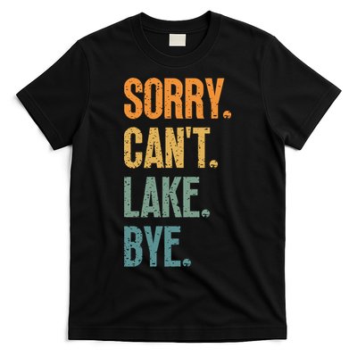 Sorry Cant Lake Bye Funny Sailing And Fishing Enthusiasts T-Shirt