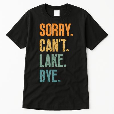 Sorry Cant Lake Bye Funny Sailing And Fishing Enthusiasts Tall T-Shirt