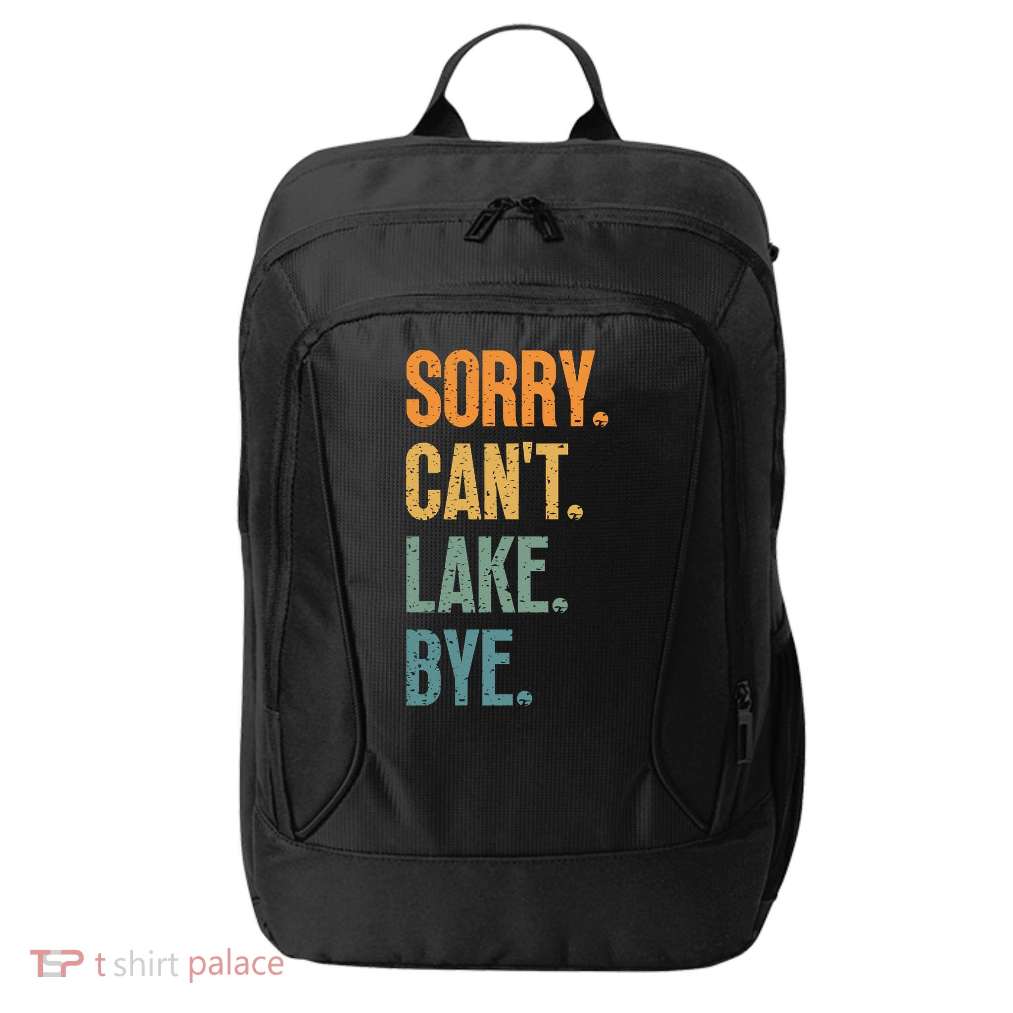 Sorry Cant Lake Bye Funny Sailing And Fishing Enthusiasts City Backpack