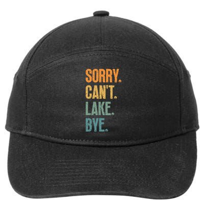 Sorry Cant Lake Bye Funny Sailing And Fishing Enthusiasts 7-Panel Snapback Hat