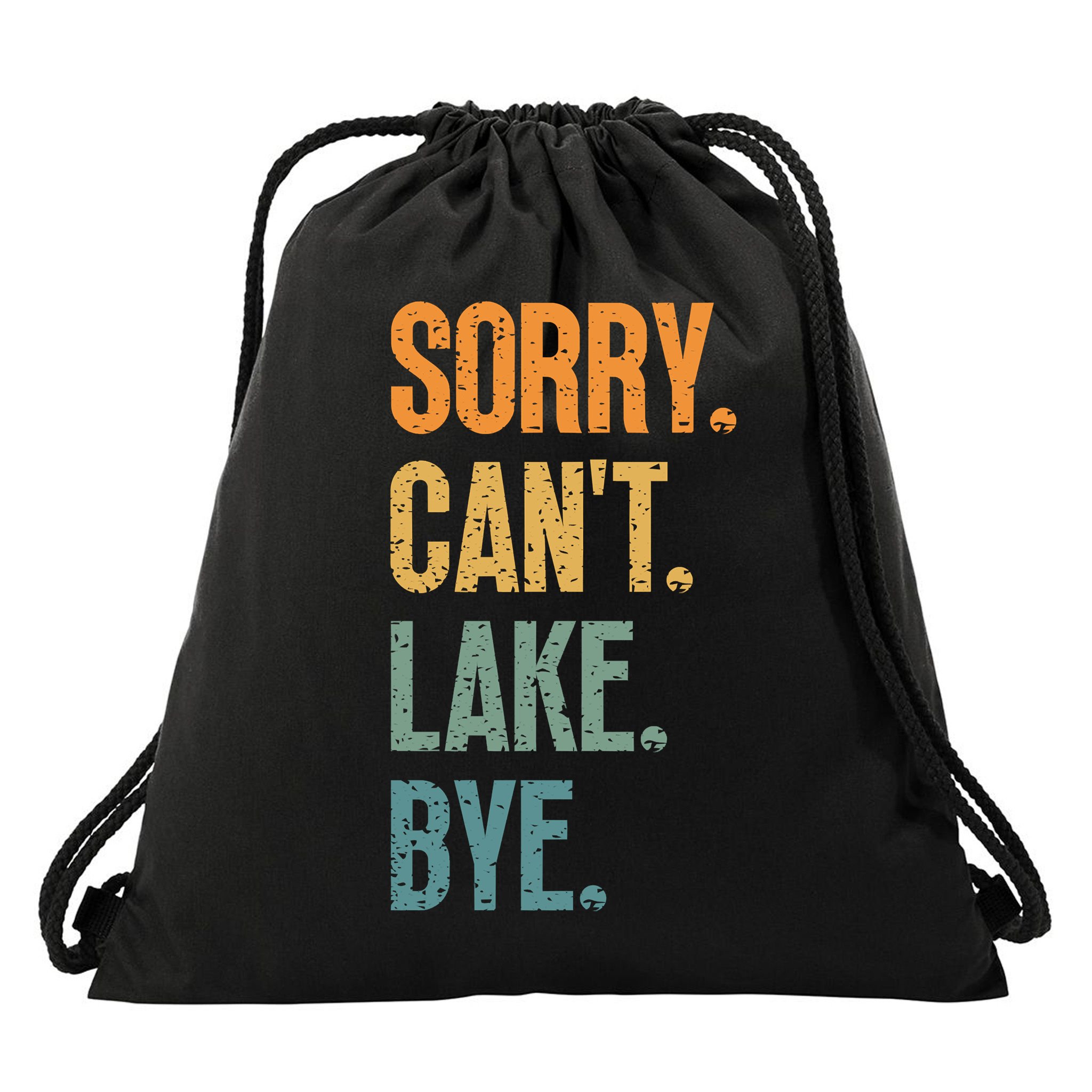 Sorry Cant Lake Bye Funny Sailing And Fishing Enthusiasts Drawstring Bag