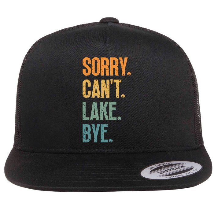 Sorry Cant Lake Bye Funny Sailing And Fishing Enthusiasts Flatbill Hat