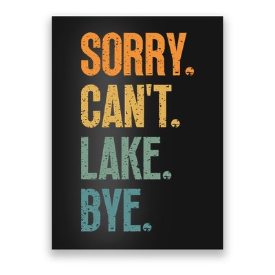 Sorry Cant Lake Bye Funny Sailing And Fishing Enthusiasts Poster