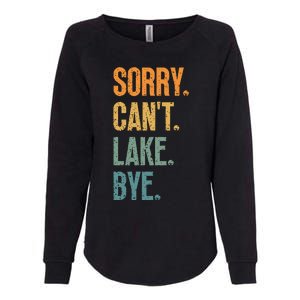 Sorry Cant Lake Bye Funny Sailing And Fishing Enthusiasts Womens California Wash Sweatshirt