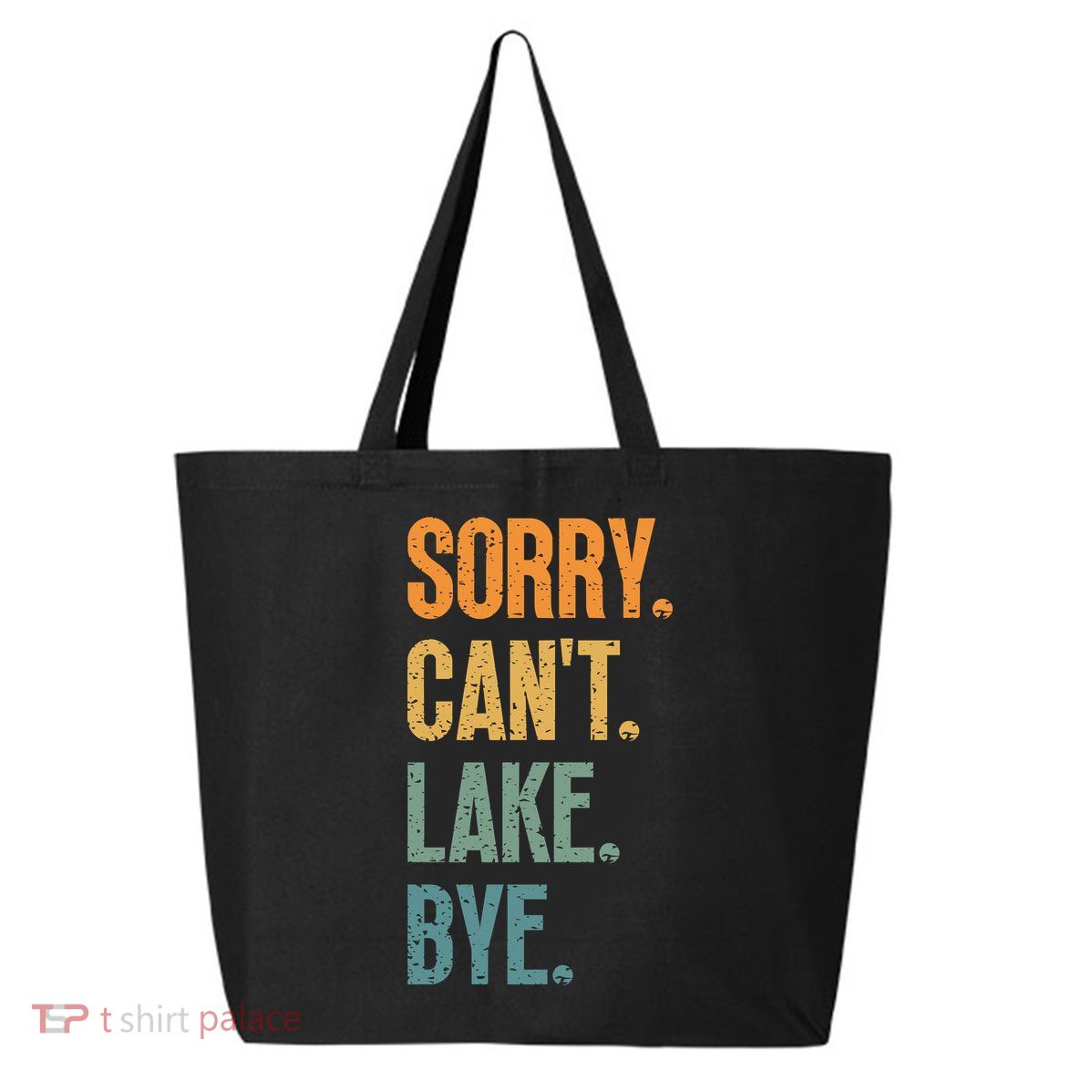 Sorry Cant Lake Bye Funny Sailing And Fishing Enthusiasts 25L Jumbo Tote