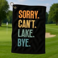 Sorry Cant Lake Bye Funny Sailing And Fishing Enthusiasts Golf Towel