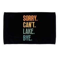 Sorry Cant Lake Bye Funny Sailing And Fishing Enthusiasts Microfiber Hand Towel
