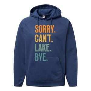 Sorry Cant Lake Bye Funny Sailing And Fishing Enthusiasts Performance Fleece Hoodie