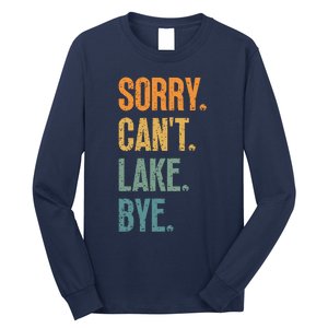 Sorry Cant Lake Bye Funny Sailing And Fishing Enthusiasts Long Sleeve Shirt