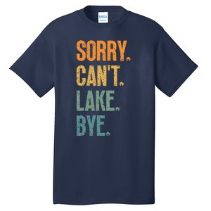 Sorry Cant Lake Bye Funny Sailing And Fishing Enthusiasts Tall T-Shirt