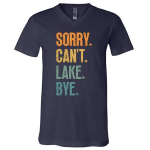 Sorry Cant Lake Bye Funny Sailing And Fishing Enthusiasts V-Neck T-Shirt