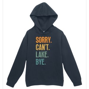 Sorry Cant Lake Bye Funny Sailing And Fishing Enthusiasts Urban Pullover Hoodie