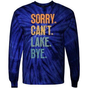 Sorry Cant Lake Bye Funny Sailing And Fishing Enthusiasts Tie-Dye Long Sleeve Shirt