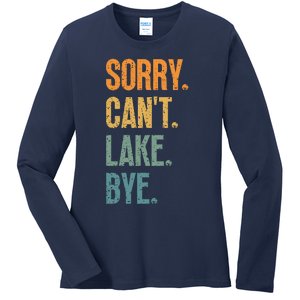 Sorry Cant Lake Bye Funny Sailing And Fishing Enthusiasts Ladies Long Sleeve Shirt