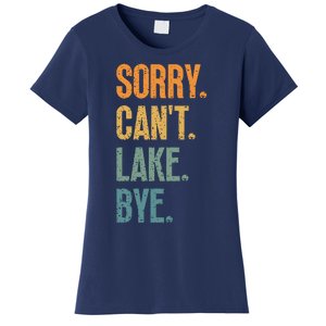 Sorry Cant Lake Bye Funny Sailing And Fishing Enthusiasts Women's T-Shirt