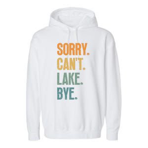 Sorry Cant Lake Bye Funny Sailing And Fishing Enthusiasts Garment-Dyed Fleece Hoodie